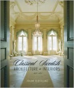 Classical Swedish Architecture and Interiors 1650 To 1830