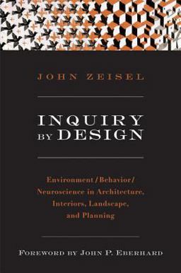 Inquiry by Design Environment/Behavior/Neuroscience in Architecture, Interiors, Landscape, and Planning  9780393731842 Front Cover