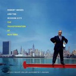 Robert Moses and the Modern City The Transformation of New York  9780393732436 Front Cover