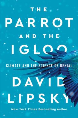 Parrot and the Igloo Climate and the Science of Denial  9780393866704 Front Cover