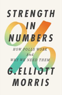 Strength in Numbers How Polls Work and Why We Need Them  9780393866971 Front Cover