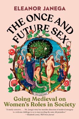 Once and Future Sex Going Medieval on Women's Roles in Society  9780393867817 Front Cover