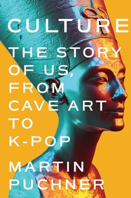 Culture The Story of Us, from Cave Art to K-Pop  9780393867992 Front Cover