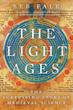 Light Ages The Surprising Story of Medieval Science  9780393868401 Front Cover