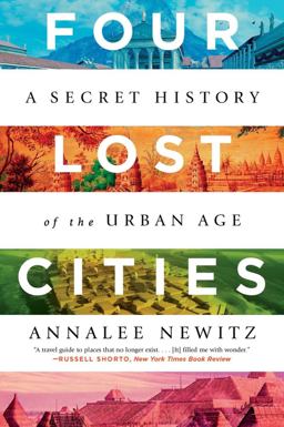 Four Lost Cities A Secret History of the Urban Age  9780393882452 Front Cover