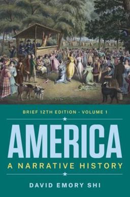 America A Narrative History (Volume 1) 12th 9780393882537 Front Cover