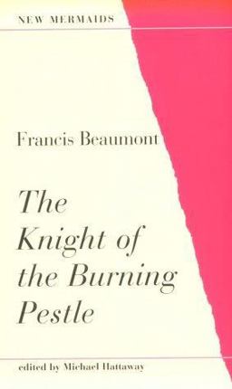 The Knight of the Burning Pestle - Francis Beaumont