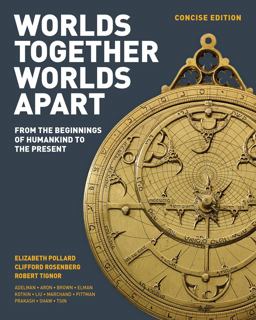 Worlds Together, Worlds Apart A History of the World: from the Beginnings of Humankind to the Present, Volume 1  9780393918465 Front Cover