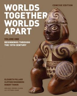 Worlds Together, Worlds Apart a History of the World From the Beginnings of Humankind to the Present Volume 1  9780393918472 Front Cover