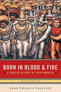 Born in Blood and Fire A Concise History of Latin America 2nd 9780393927696 Front Cover