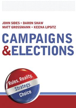 Campaigns and Elections Rules, Reality, Strategy, Choice  9780393932621 Front Cover
