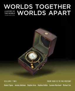 Worlds Together, Worlds Apart A History of the World - From 1000 CE to the Present 3rd 9780393934946 Front Cover