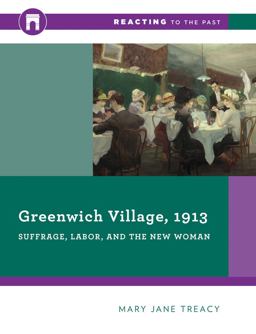 Greenwich Village 1913 Suffrage, Labor, and the New Woman  9780393938906 Front Cover