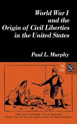 World War I and the Origin of Civil Liberties in the United States  9780393950120 Front Cover