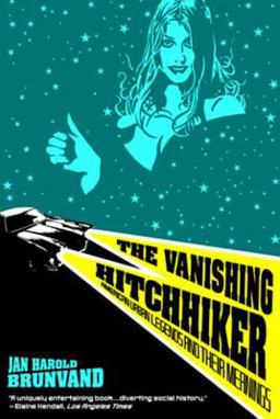 Vanishing Hitchhiker American Urban Legends and Their Meanings  9780393951691 Front Cover