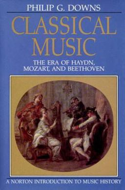 Classical Music The Era of Haydn, Mozart, and Beethoven  9780393951912 Front Cover