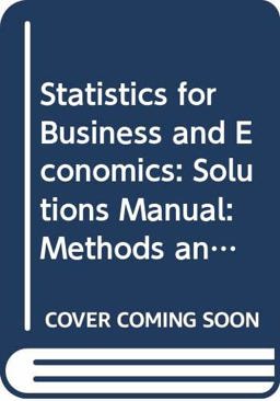 Solutions Manual for Statistics for Business and Economics, Methods and Applications, Third Edition