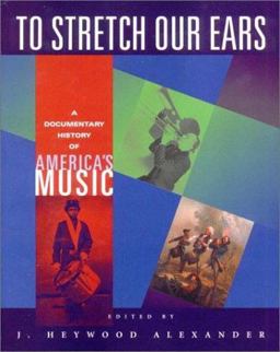 To Stretch Our Ears A Documentary History of America's Music  9780393974119 Front Cover