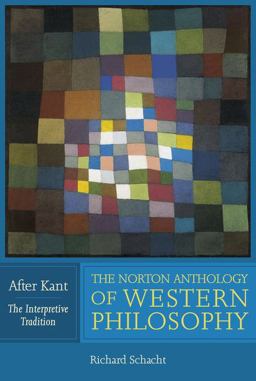 Norton Anthology of Western Philosophy: after Kant, Volume 1 The Interpretive Tradition  9780393974683 Front Cover
