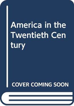 America in the Twentieth Century America in the Twentieth Century