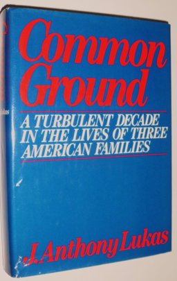 Common Ground : A Turbulent Decade in the Lives of Three American Families  9780394411507 Front Cover
