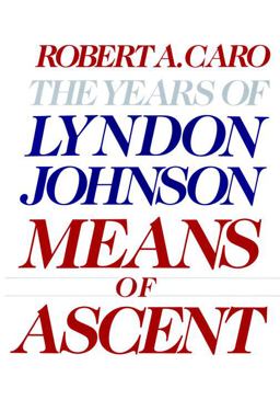Means of Ascent The Years of Lyndon Johnson  9780394528359 Front Cover