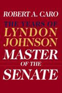 Master of the Senate The Years of Lyndon Johnson  9780394528366 Front Cover