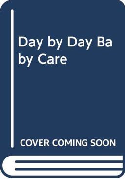 Day-by-Day Baby Care