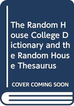 The Random House College Dictionary and the Random House Thesaurus