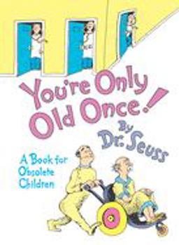 You're Only Old Once! A Book for Obsolete Children  9780394551906 Front Cover