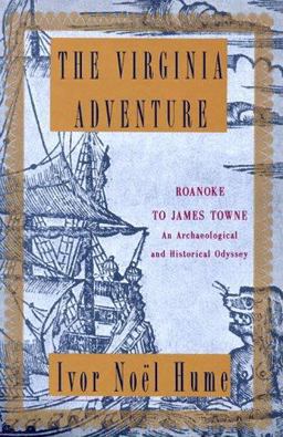 Virginia Adventure Roanoke to James Towne - An Archaeological and Historical Odyssey  9780394564463 Front Cover
