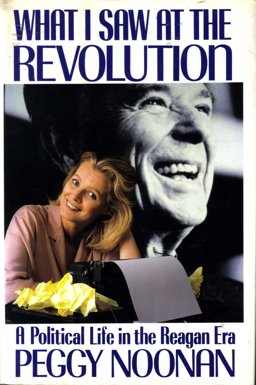 What I Saw at the Revolution A Political Life in the Reagan Era  9780394564951 Front Cover