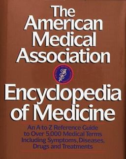 The American Medical Association Encyclopedia of Medicine The American Medical Association Encyclopedia of Medicine
