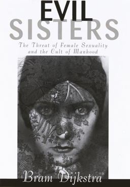 Evil Sisters The Threat of Female Sexuality and the Cult of Manhood  9780394569451 Front Cover
