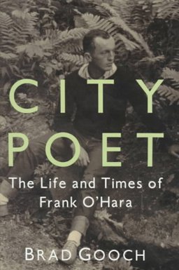 City Poet The Life and Times of Frank O'Hara  9780394571188 Front Cover