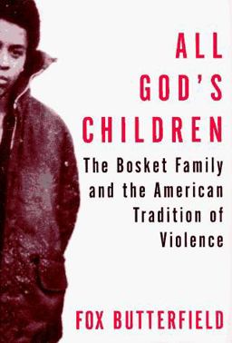 All God's Children The Bosket Family and the American Tradition of Violence  9780394582863 Front Cover