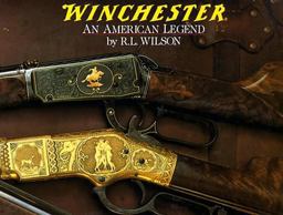Winchester An American Legend: The Official History of Winchester Firearms and Ammunition from 1849 to the Present  9780394585369 Front Cover