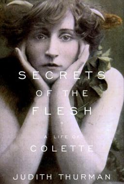 Secrets of the Flesh A Life of Colette  9780394588728 Front Cover