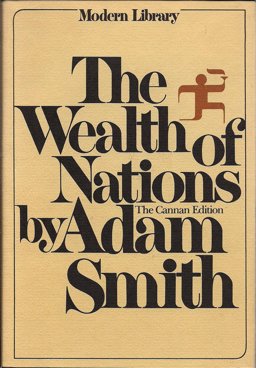 An Inquiry into the Nature and Causes of the Wealth of Nations