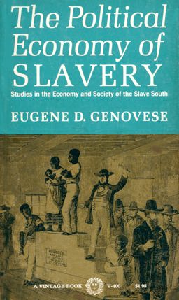 Political Economy of Slavery : Studies in Economy and Society of the Slave South  9780394704005 Front Cover
