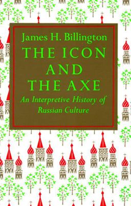 Icon and Axe An Interpretative History of Russian Culture  9780394708461 Front Cover