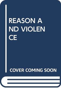Reason and Violence