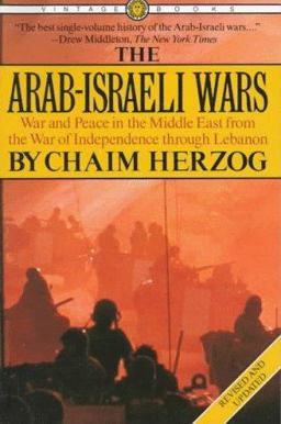 Arab-Israeli Wars War and Peace in the Middle East from the War of Independence Through Lebanon  9780394717463 Front Cover