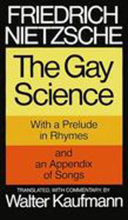 Gay Science With a Prelude in Rhymes and an Appendix of Songs  9780394719856 Front Cover