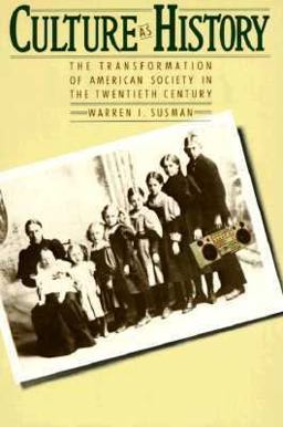 Culture As History : The Transformation of American Society in the Twentieth Century  9780394721613 Front Cover