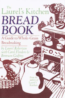 The Laurel's Kitchen Bread Book