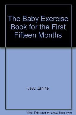 Baby Exercise Book : The First Fifteen Months 1st 9780394731223 Front Cover