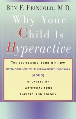 Why Your Child Is Hyperactive The Bestselling Book on How ADHD Is Caused by Artificial Food Flavors and Colors  9780394734262 Front Cover