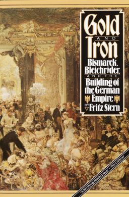 Gold and Iron Bismark, Bleichroder, and the Building of the German Empire  9780394740348 Front Cover