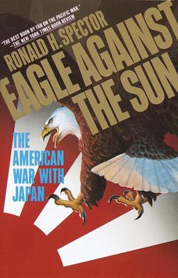 Eagle Against the Sun The American War with Japan  9780394741017 Front Cover